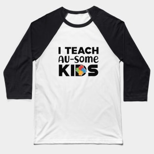 Autism Teacher - I teach Au-Some Kids Baseball T-Shirt